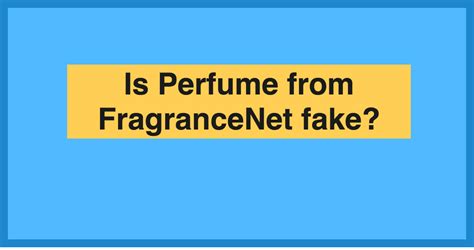 does fragrance.net sell fake perfume|is fragrancenet a scam.